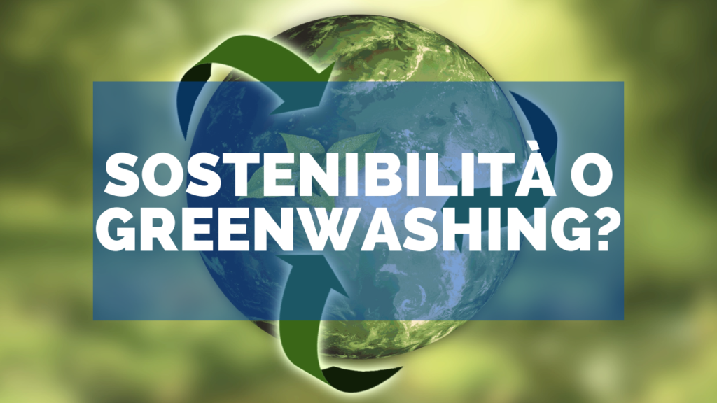 Sostenibilità o greenwashing?