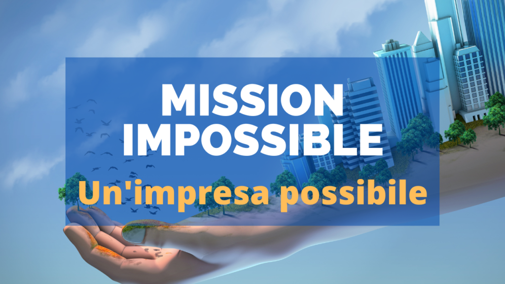 Mission impossible: un’impresa possibile