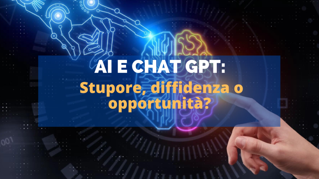 AI e Chat GPT: stupore, diffidenza o opportunità?