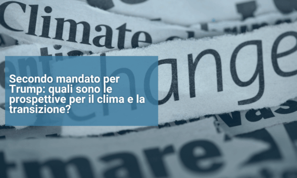 Secondo mandato per Trump quali sono le prospettive per il clima e la transizione