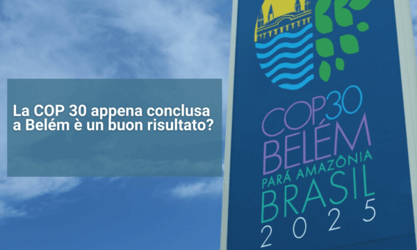 La COP30 appena conclusa a Belèm è un buon risultato