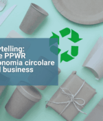 Oltre lo storytelling: come ESPR e PPWR portano l’economia circolare nel cuore del business