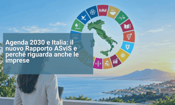 Agenda 2030 e Italia cosa dice il nuovo Rapporto ASviS e perché riguarda anche le imprese